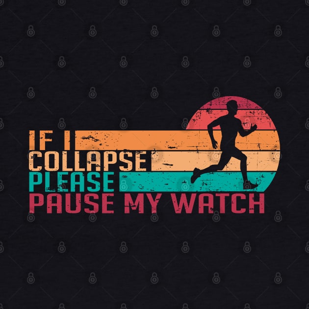 If I Collapse Please Pause My Watch Running Marathon Runners by WildFoxFarmCo